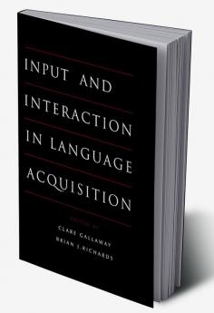 Input and Interaction in Language Acquisition