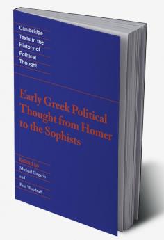 Early Greek Political Thought from Homer to the Sophists