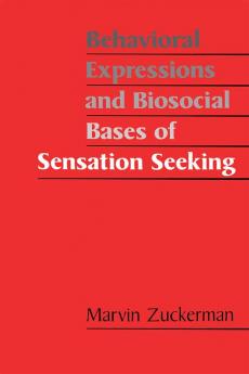 Behavioral Expressions and Biosocial Bases of Sensation Seeking