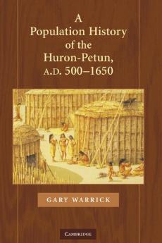A Population History of the Huron-Petun A.D. 500-1650