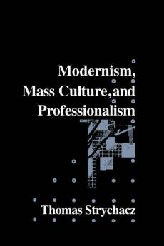 Modernism Mass Culture and Professionalism