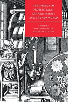 The Project of Prose in Early Modern Europe and the New World