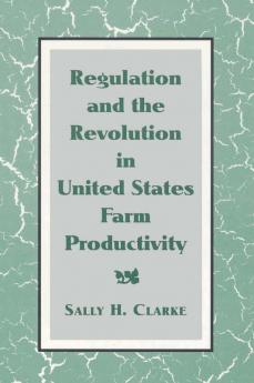 Regulation and the Revolution in United States Farm Productivity