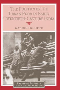 The Politics of the Urban Poor in Early Twentieth-Century India
