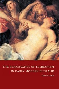 The Renaissance of Lesbianism in Early Modern England