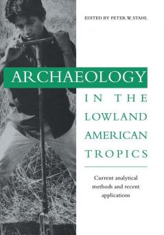 Archaeology in the Lowland American Tropics
