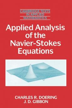 Applied Analysis of the Navier-Stokes Equations: 12 (Cambridge Texts in Applied Mathematics)