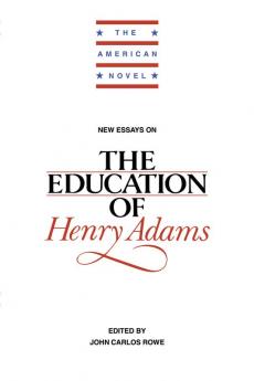 New Essays on the Education of Henry Adams