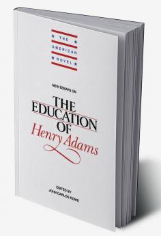 New Essays on the Education of Henry Adams