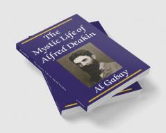 The Mystic Life of Alfred Deakin
