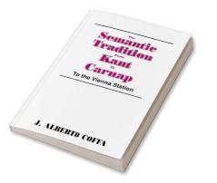 The Semantic Tradition from Kant to Carnap
