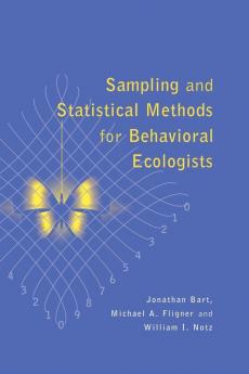 Sampling and Statistical Methods for Behavioral Ecologists