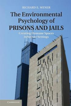 The Environmental Psychology of Prisons and Jails
