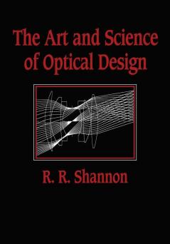 The Art and Science of Optical Design