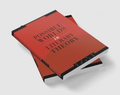 Possible Worlds in Literary Theory