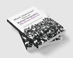 Black Americans' Views of Racial Inequality