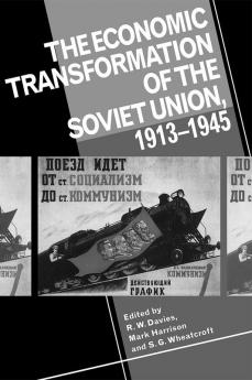 The Economic Transformation of the Soviet Union 1913 1945