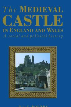 The Medieval Castle in England and Wales
