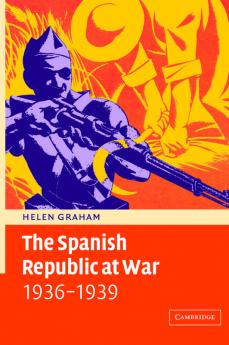 The Spanish Republic at War 1936 1939