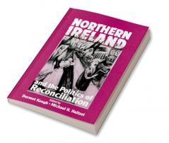 Northern Ireland and the Politics of Reconciliation