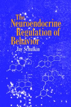 The Neuroendocrine Regulation of Behavior