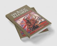 The Anzac Illusion