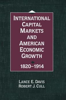 International Capital Markets and American Economic Growth 1820-1914
