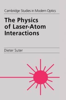 The Physics of Laser-Atom Interactions