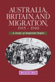 Australia Britain and Migration 1915 1940