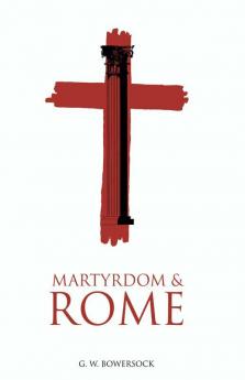 Martyrdom and Rome