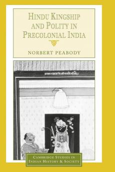 Hindu Kingship and Polity in Precolonial India