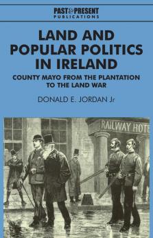 Land and Popular Politics in Ireland