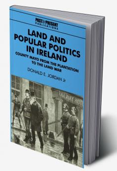 Land and Popular Politics in Ireland