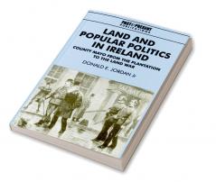Land and Popular Politics in Ireland