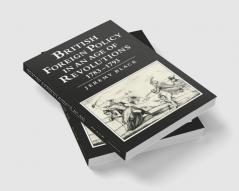 British Foreign Policy in an Age of Revolutions 1783 1793