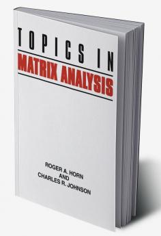 Topics in Matrix Analysis
