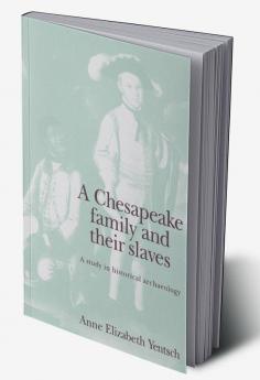 A Chesapeake Family and Their Slaves