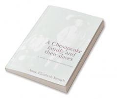 A Chesapeake Family and Their Slaves