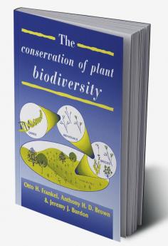 The Conservation of Plant Biodiversity