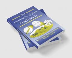 The Conservation of Plant Biodiversity