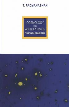 Cosmology and Astrophysics Through Problems