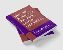 Ideas and Ideologies in Twentieth-Century Latin America