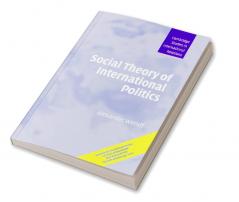 Social Theory of International Politics