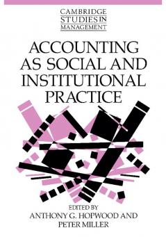Accounting as Social and Institutional Practice