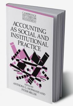 Accounting as Social and Institutional Practice