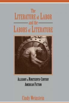 The Literature of Labor and the Labors of Literature