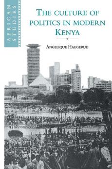 The Culture of Politics in Modern Kenya