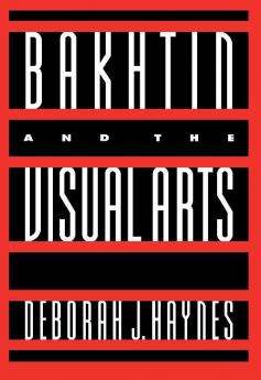Bakhtin and the Visual Arts