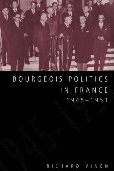 Bourgeois Politics in France 1945 1951