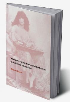 Women Seduction and Betrayal in Biblical Narrative